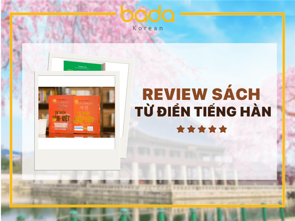 Top 4 cuốn sách từ điển tiếng Hàn tuyệt vời
