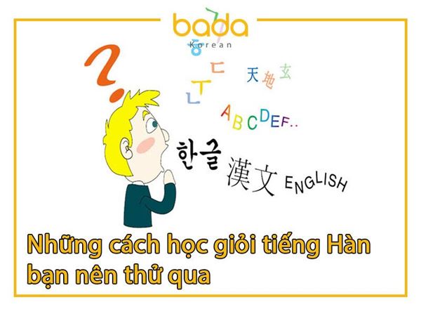 Những cách học giỏi tiếng Hàn bạn nên thử qua