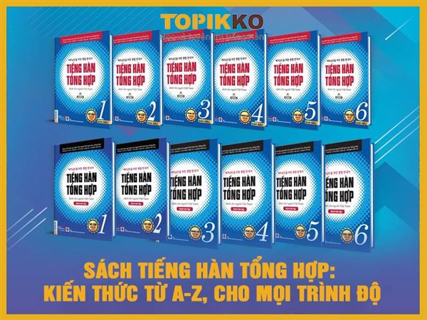 Sách Tiếng Hàn Tổng Hợp: Kiến Thức Từ A-Z, Cho Mọi Trình Độ