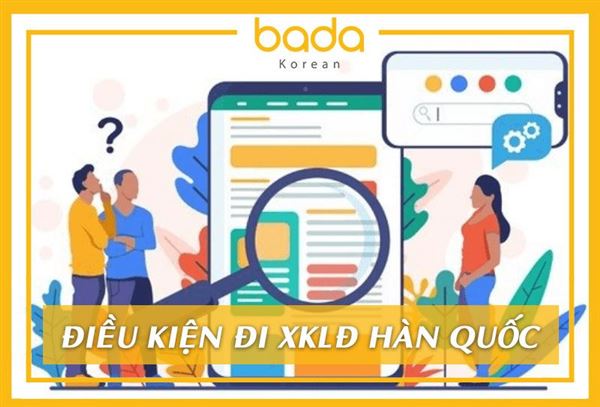 Điều kiện đi xuất khẩu lao động Hàn Quốc mới nhất