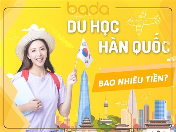 Du học Hàn Quốc bao nhiêu tiền? TOP 5 chi phí cần nắm rõ