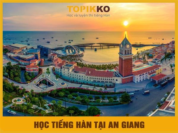 Trung tâm học tiếng Hàn tại An Giang