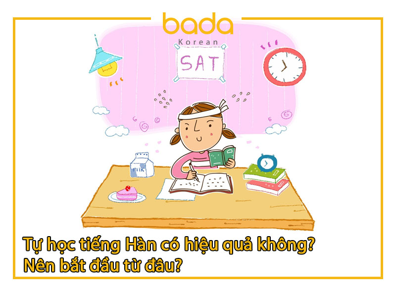 Tự học tiếng Hàn có hiệu quả không_ Nên bắt đầu từ đâu