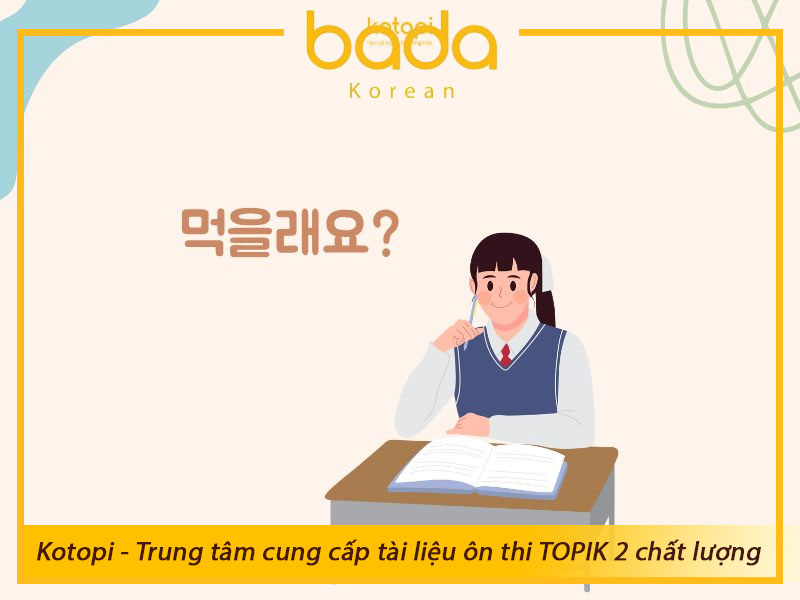 Kotopi - Trung tâm cung cấp tài liệu ôn thi TOPIK 2 chất lượng