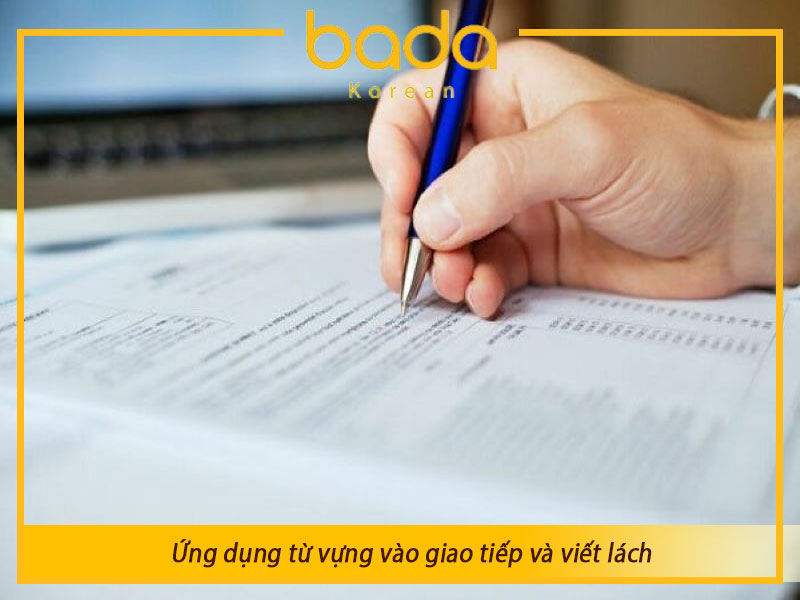 Ứng dụng từ vựng vào giao tiếp và viết lách