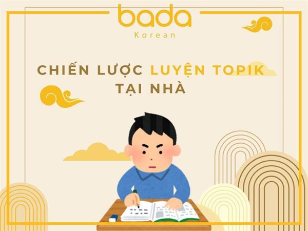 Chiến lược luyện TOPIK hiệu quả tại nhà đừng nên bỏ qua!