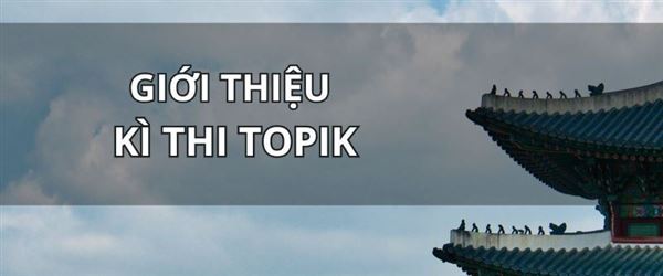 Thi TOPIK tại Việt Nam và Hàn Quốc: Những khác biệt quan trọng